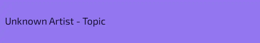 Unknown Artist - Topic
